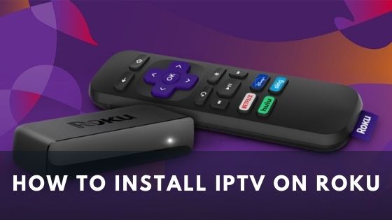 How to Install IPTV on Roku