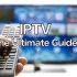 7 Steps To Start Streaming IPTV – Ultimate Guide for 2022
